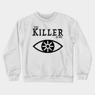 The Killer Is Me - Watching Crewneck Sweatshirt